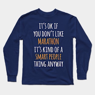 Marathon Funny Gift Idea | It's Ok If You Don't Like Marathon Long Sleeve T-Shirt